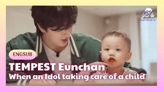 [ENG SUB] Baby Sees a Handsome Idol for the First Time (Ft. TEMPEST Eunchan)