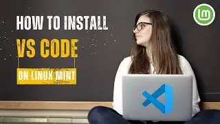 Install VS Code on Linux Mint Cinnamon 22 | Microsoft VS Code on Linux 