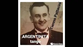 ARGENTINITA
tango
TIENNO PATTACINI
