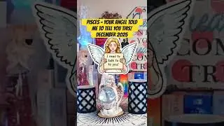 PISCES - YOUR ANGEL TOLD ME TO TELL YOU THIS! DECEMBER 2025 #pisces #angel #youtubeshorts #tarot #fy