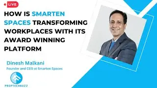 How is Smarten Spaces Transforming Workplaces with its Award Winning Platform- Dinesh Malkani