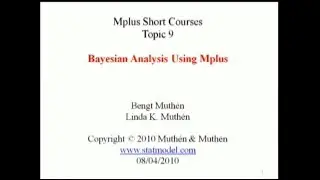 Bayesian analysis using Mplus - Mplus Short Courses, Topic 9, Part 1