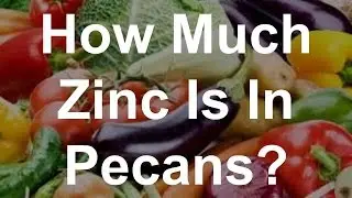 How Much Zinc Is In Pecans?