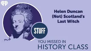 Helen Duncan, (Not) Scotland&rsquo;s Last Witch | STUFF YOU MISSED IN HISTORY CLASS