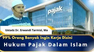 Hukum Pajak Dalam Islam {} Ustadz Dr. Erwandi Tarmidzi, MA {}