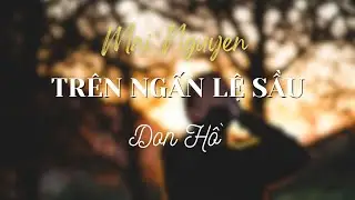 TRÊN NGẤN LỆ SẦU - DON HỒ [NHẠC SĨ: MAI NGUYỄN]