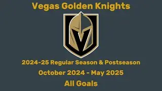 Vegas Golden Knights | 2024-25 Season | All 303 Goals