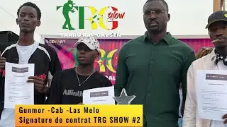 Gunmor -Cab -Las Melo Signature de contrat TRG SHOW #2 DAKAR ARENA