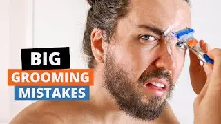 6 BIG Grooming Mistakes To Avoid in Your Early 20's...