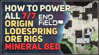 How to Power All Origin Lodespring Ore Rig Mineral Bed Arknights Endfield