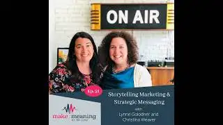Episode 51 – Lynne Golodner and Christina Weaver – Storytelling Marketing & Strategic Messaging