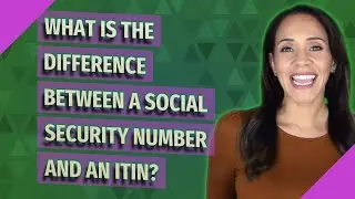 What is the difference between a social security number and an ITIN?
