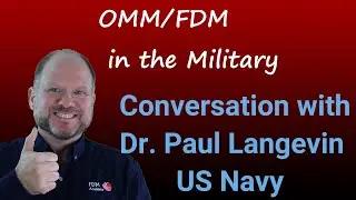 Dr Paul Langevin on OMM/FDM in the military! How the FDM can impact Military Medicine.