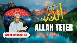 Allah yeter - Mesnevi Dersleri 53