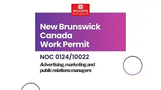 New Brunswick NOC 0124/10022 Advertising, marketing and public relations managers Work Permits