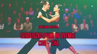 Taneczna Muzyczka - Serduszko puka w rytmie cha - cha