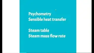 Psychrometry  chart for sensible heat transfer of air and steam table for steam mass flow rate