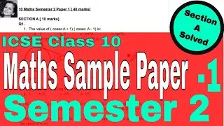 ICSE Class 10 Semester 2 Maths Sample Paper -1  Solved Section A Solved  | Get Full Marks