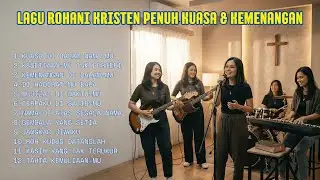 Lagu Rohani Kristen Penuh Kuasa & Kemenangan | Kuasa di Dalam Nama-Mu