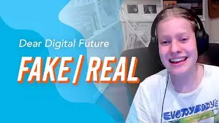 Episode 7: Fake VS Real on Social Media | Dear Digital Future