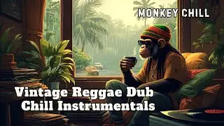 Rainy Day in Kingston 🌧️ | Vintage Reggae Dub & Chill Instrumentals | Monkey Chill