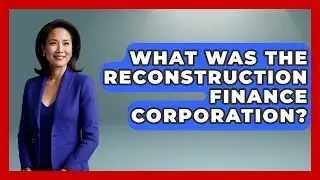 What Was The Reconstruction Finance Corporation? - The Right Politics