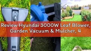 Review Hyundai 3000W Leaf Blower, Garden Vacuum & Mulcher, 45L Bag, 12m Cable, Variable Airspeed 62&ndash;