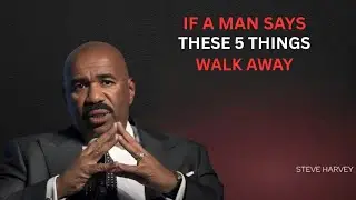 IF A MAN SAYS THESE 5 THINGS, WALK AWAY | EAT THIS IMMEDIATELY (Steve Harvey)