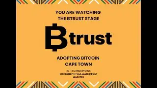 LIVE: Adopting Bitcoin Cape Town 2026 | Btrust Stage Day 2