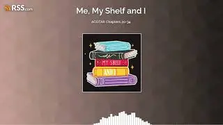 ACOTAR Chapters 20-34