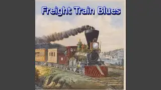 Freight Train Blues