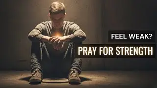 Do You Feel Weak Right Now? &mdash;This Prayer Restores Self-Control