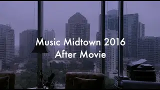 MUSIC MIDTOWN 2016 AFTER MOVIE