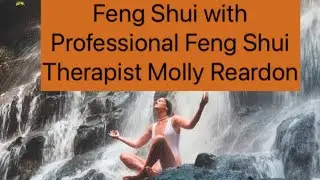 Feng Shui With Professional Feng Shui Therapist Molly Reardon