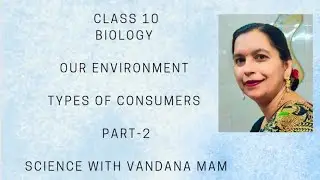 Class 10 Biology Our Environment Part-2 Types of Consumers