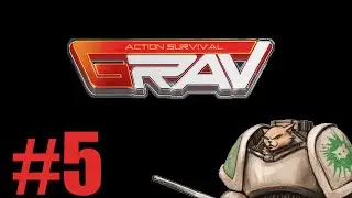 Давайте поиграем в Grav - Эпизод 5 - Добыча древесины (Снаряжение)