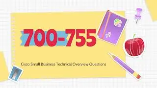 700-755 SBTO Cisco Small Business Technical Overview Updated Questions