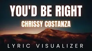 Chrissy Costanza - You'd Be Right | LYRIC VISUALIZER Version