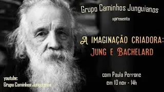 Paula Perrone - A Imagina&ccedil;&atilde;o Criadora: Jung e Bachelard