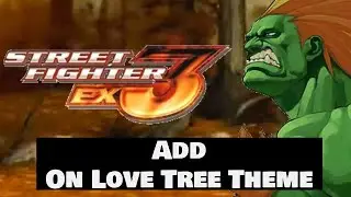 Street Fighter EX3 OST - Add On Love Tree (Extended)