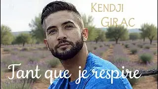 Kendji GIRAC   Tant Que Je Respire , pop, ,#KendjiGirac, #kendji , #Girac,#pop