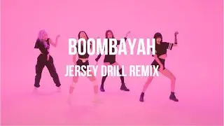 BLACKPINK - Boombayah (Jersey Drill Remix)
