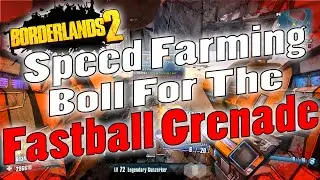 Borderlands 2 | Speed Farming The Fastball Grenade | Tutorial