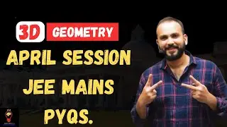 3D GEOMETRY JEE MAINS 2025 SESSION 2 ALL PYQS ( APRIL ALL SHIFTS) | TOPICWISE