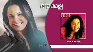Cassiane | For&ccedil;a Imensa