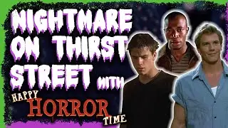 Ep 11 - Nightmare on Thirst Street (with Happy Horror Time)