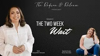Episode 12 - Infertility: The Two Week Wait