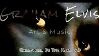 Graham Elvis ~ Halloween Be Thy Name v.3