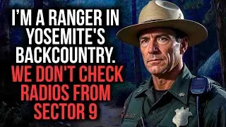 I’m a ranger in Yosemite's backcountry. We don't check radios from Sector 9