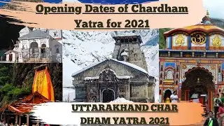 Kedarnath Dham Yatra Opening Date 2021| Char Dham Yatra Opening Dates 2021 |Badrinath dham Opening